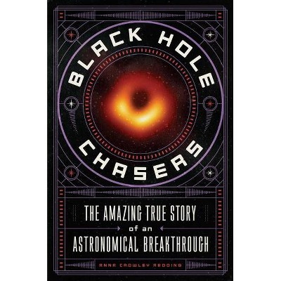 Black Hole Chasers - by  Anna Crowley Redding (Hardcover)