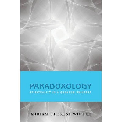 Paradoxology - by  Miriam Therese Winter (Paperback)