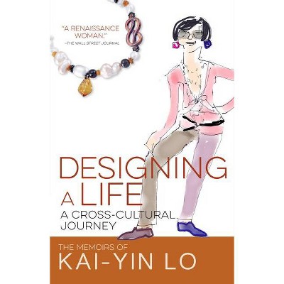  Designing a Life - by  Kai-Yin Lo (Paperback) 