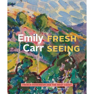 Emily Carr - by  Kiriko Watanabe & Kathryn Bridge & Robin Laurence & Michael Polay (Hardcover)