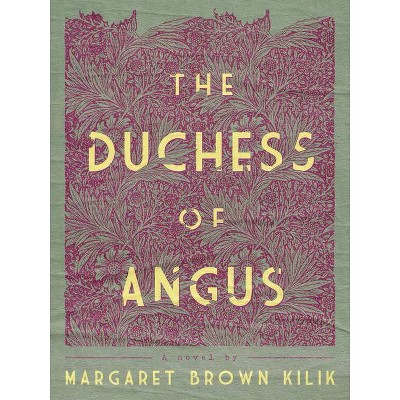 The Duchess of Angus - by  Margaret Brown Kilik (Paperback)