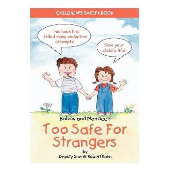 Bobby and Mandee's Too Safe for Strangers - (Children's Safety) by  Robert Kahn (Paperback)