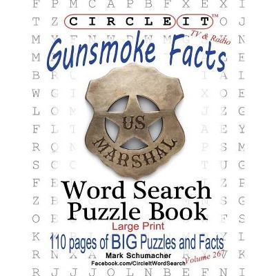 Circle It, Gunsmoke Facts, Word Search, Puzzle Book - Large Print by  Mark Schumacher & Maria Schumacher (Paperback)
