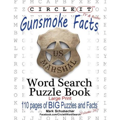 Circle It, Gunsmoke Facts, Word Search, Puzzle Book - Large Print by  Mark Schumacher & Maria Schumacher (Paperback)