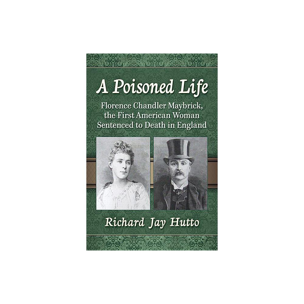 A Poisoned Life - by Richard Jay Hutto (Paperback)