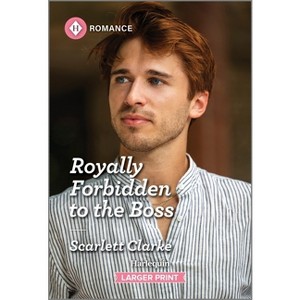 Royally Forbidden to the Boss - Large Print by  Scarlett Clarke (Paperback) - 1 of 1