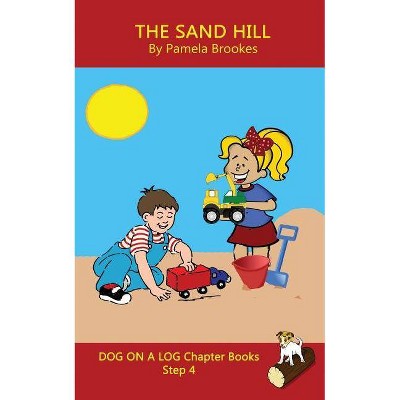 The Sand Hill Chapter Book - (Dog on a Log Chapter Books) by  Pamela Brookes (Paperback)