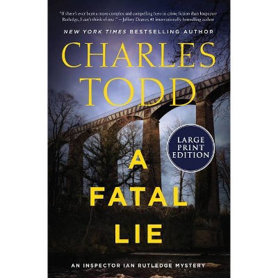 A Fatal Lie - (Inspector Ian Rutledge Mysteries) Large Print by  Charles Todd (Paperback)