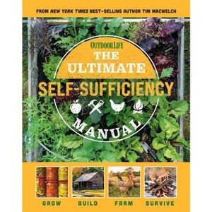 The Ultimate Self-Sufficiency Manual - by  Tim Macwelch (Paperback) - 1 of 1