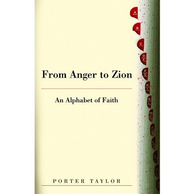 From Anger to Zion - by  Porter Taylor (Paperback)