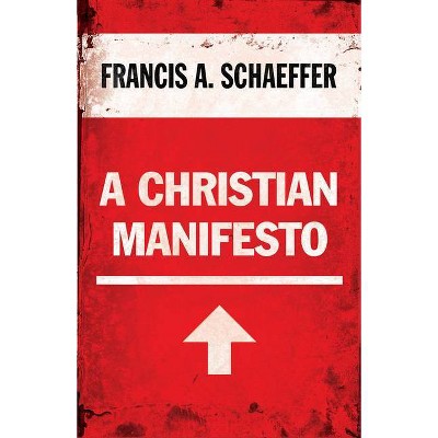 A Christian Manifesto - by  Francis A Schaeffer (Paperback)