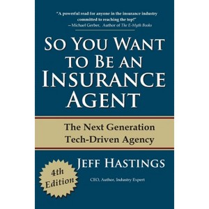 So You Want to Be an Insurance Agent - 4th Edition by  Jeff Hastings (Paperback) - 1 of 1