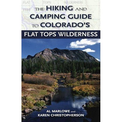 The Hiking and Camping Guide to the Flat Tops Wilderness - (Pruett) by  Al Marlowe & Karen Christopherson (Paperback)