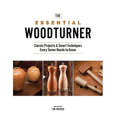 The Essential Woodturner - by  Tim Snyder (Paperback)