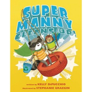 Super Manny Cleans Up! - by  Kelly Dipucchio (Hardcover) - 1 of 1