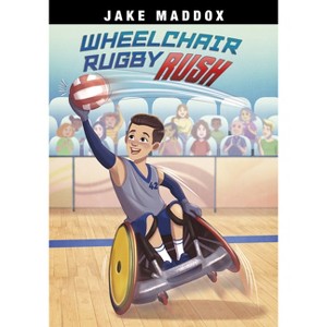 Wheelchair Rugby Rush - (Jake Maddox Sports Stories) by  Jake Maddox (Paperback) - 1 of 1