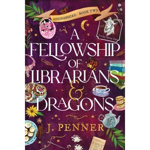 A Fellowship of Librarians & Dragons (Standard Edition) - (Adenashire) by  J Penner (Paperback) - 1 of 1