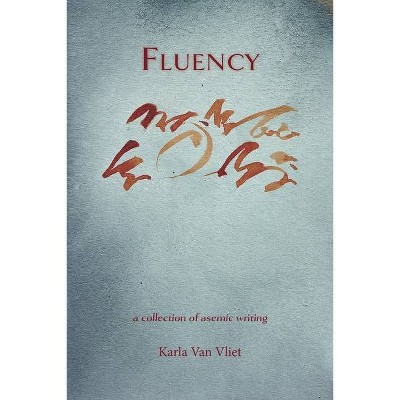 Fluency - by  Karla Van Vliet (Paperback)