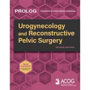 Prolog: Urogynecology and Reconstructive Pelvic Surgery, Second Edition - (PROLOG) by  American College of Obstetricians and Gynecologists - 1 of 1