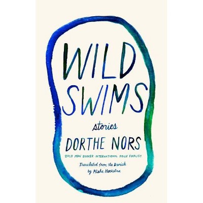 Wild Swims - by  Dorthe Nors (Paperback)