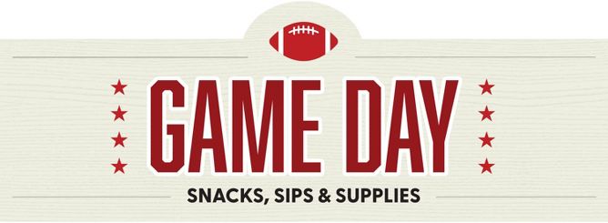 Game Day
Snacks, Sips & Supplies