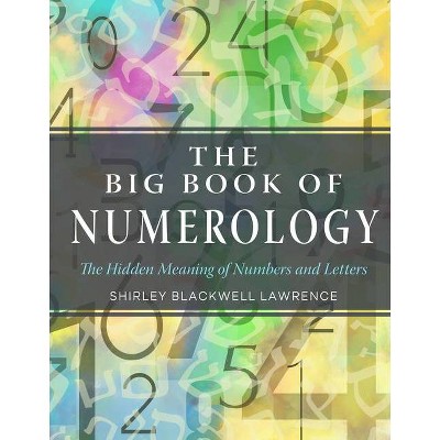 The Big Book of Numerology - (Weiser Big Book) by  Shirley Blackwell Lawrence (Paperback)