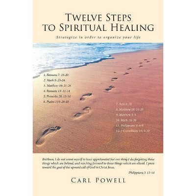 Twelve Steps to Spiritual Healing - by  Carl Powell (Paperback)