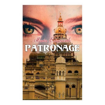 Patronage - by  Maria Edgeworth (Paperback)