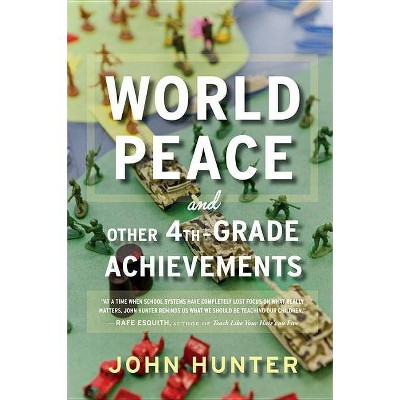 World Peace and Other 4th-Grade Achievements - by  John Hunter (Paperback)