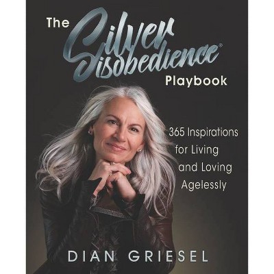 The Silver Disobedience Playbook - by  Dian Griesel (Paperback)