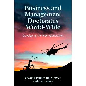 Business and Management Doctorates World-Wide - by  Nicola J Palmer & Julie Davies & Clare Viney (Hardcover)