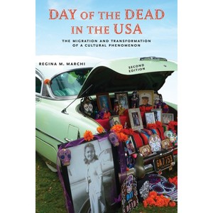Day of the Dead in the Usa, Second Edition - (Latinidad: Transnational Cultures in the United States) 2nd Edition by  Regina M Marchi (Paperback) - 1 of 1