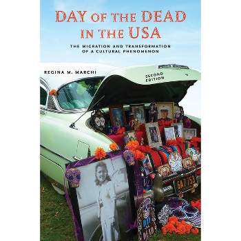 Day of the Dead in the Usa, Second Edition - (Latinidad: Transnational Cultures in the United States) 2nd Edition by  Regina M Marchi (Paperback)