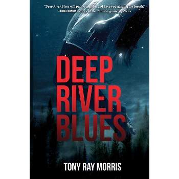Deep River Blues - by  Tony Ray Morris (Paperback)