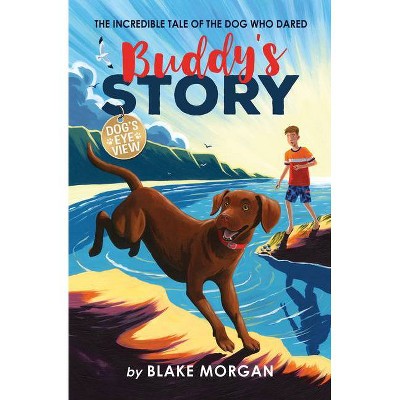 Buddy's Story - (Dog's Eye View) by  Blake Morgan (Hardcover)