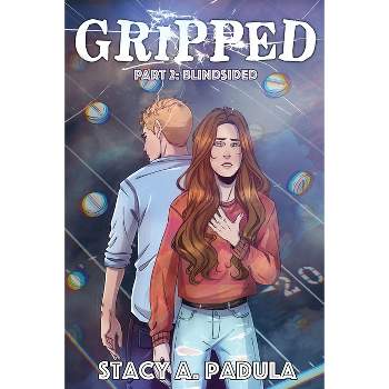 Gripped Part 2 - (The Gripped) 2nd Edition by  Stacy A Padula (Paperback)