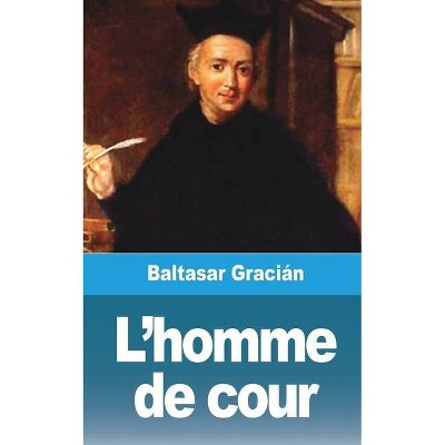 L'homme de cour - by  Baltasar Gracián (Paperback)