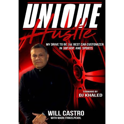 Unique Hustle - by  Will Castro (Hardcover)