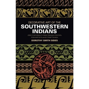 Decorative Art of the Southwestern Indians - (Dover Pictorial Archive) by  Dorothy S Sides (Paperback) - 1 of 1