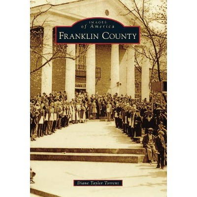 Franklin County - (Images of America (Arcadia Publishing)) by  Diane Taylor Torrent (Paperback)