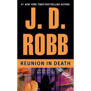 Reunion in Death - (In Death) by  J D Robb (Paperback) - 1 of 1