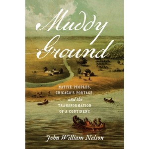 Muddy Ground - (The David J. Weber the New Borderlands History) by  John William Nelson (Hardcover) - 1 of 1