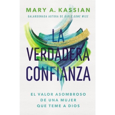 Verdadera confianza Softcover Right Kind of Confident - by  Mary Kassian (Paperback)