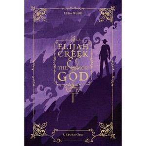 Elijah Creek & The Armor of God Vol. IV - (Elijah Creek & the Armor of God) by  Lena Wood (Paperback) - 1 of 1