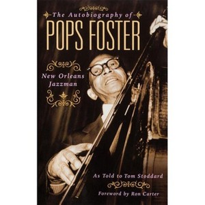 The Autobiography of Pops Foster - by  Tom Stoddard (Paperback) - 1 of 1
