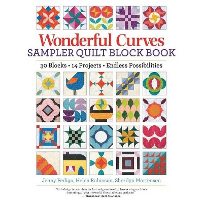 Wonderful Curves Sampler Quilt Block Book - by  Jenny Pedigo & Helen Robinson & Sherilyn Mortensen (Paperback)