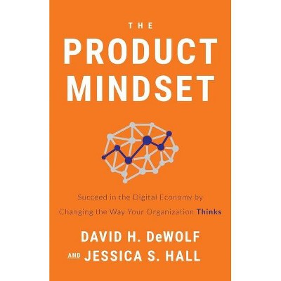 The Product Mindset - by  David H Dewolf & Jessica S Hall (Paperback)