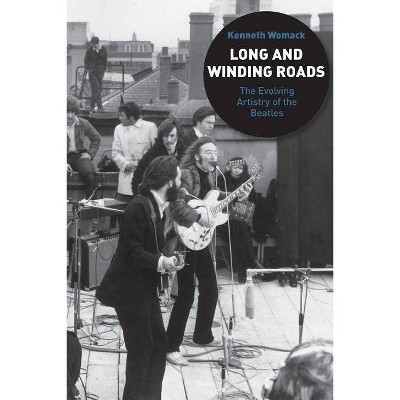 Long and Winding Roads - by  Kenneth Womack (Paperback)