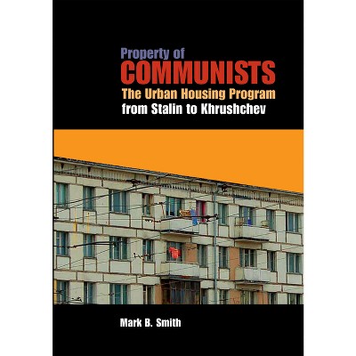 Property of Communists - (Niu Slavic, East European, and Eurasian Studies) by  Mark B Smith (Hardcover)