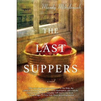 The Last Suppers - by  Mandy Mikulencak (Paperback)